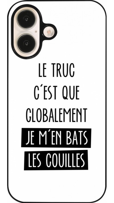 Coque iPhone 16 - Le truc globalement bats les couilles